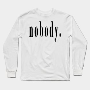 nobody. Long Sleeve T-Shirt